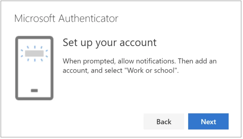Remain on the Set up your account page while you set up the Microsoft Authenticator app on your mobile device.